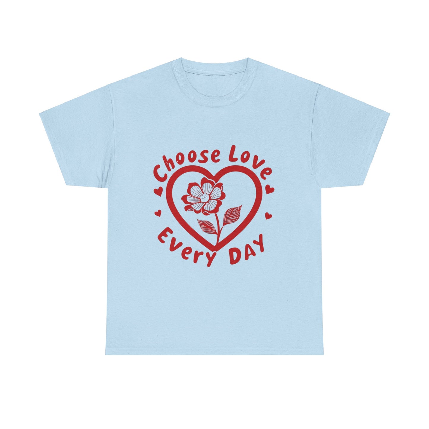 "Choose Love Every Day" T-Shirt | Spread Positivity & Kindness