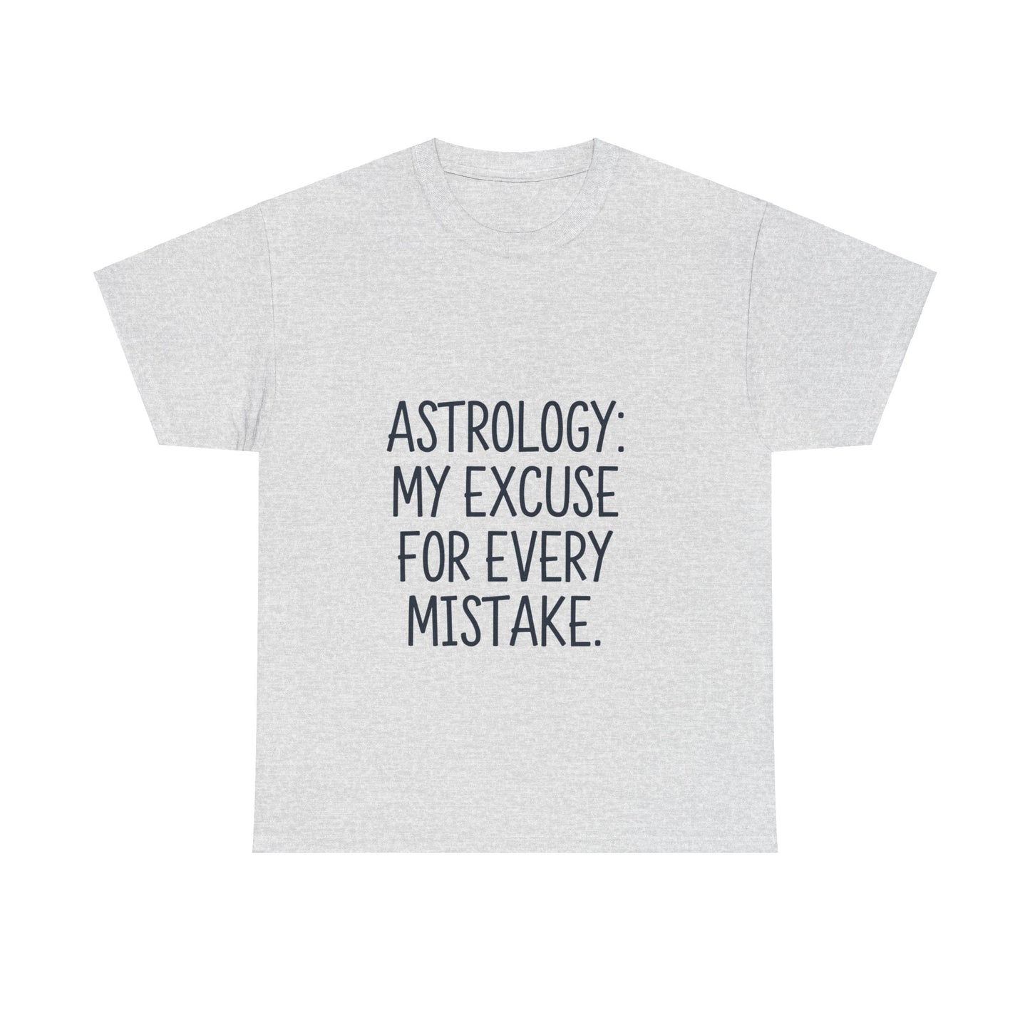 "Astrology: My Excuse for Every Mistake" Cotton Tee