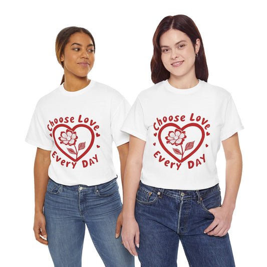 "Choose Love Every Day" T-Shirt | Spread Positivity & Kindness