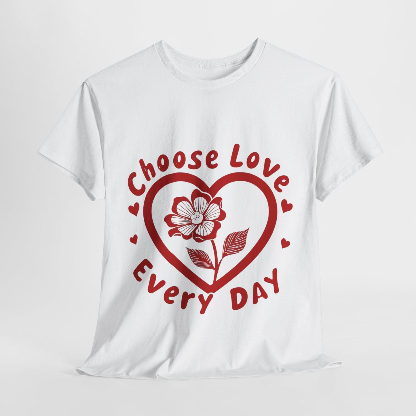 "Choose Love Every Day" T-Shirt | Spread Positivity & Kindness