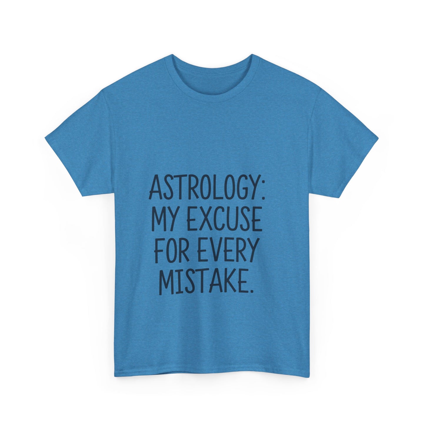 "Astrology: My Excuse for Every Mistake" Cotton Tee