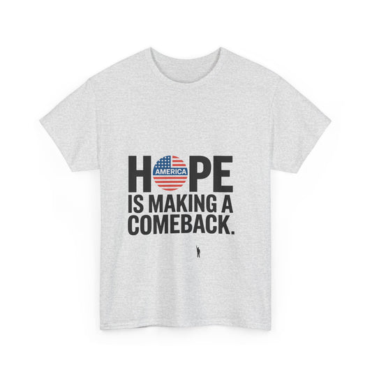 Hope is Making A Comeback Cotton Tee (Style 4)