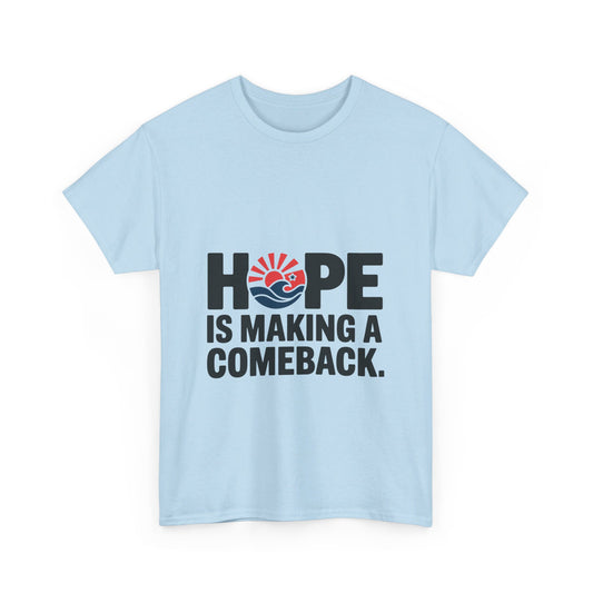 Hope is Making A Comeback Cotton Tee (Style 2)