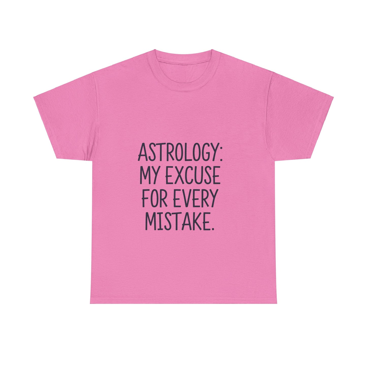 "Astrology: My Excuse for Every Mistake" Cotton Tee