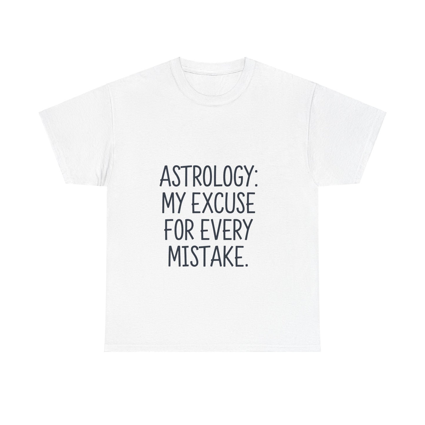 "Astrology: My Excuse for Every Mistake" Cotton Tee