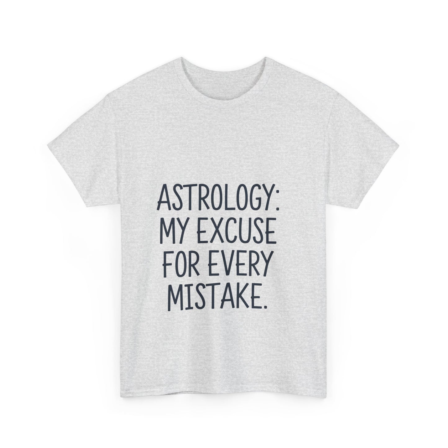 "Astrology: My Excuse for Every Mistake" Cotton Tee