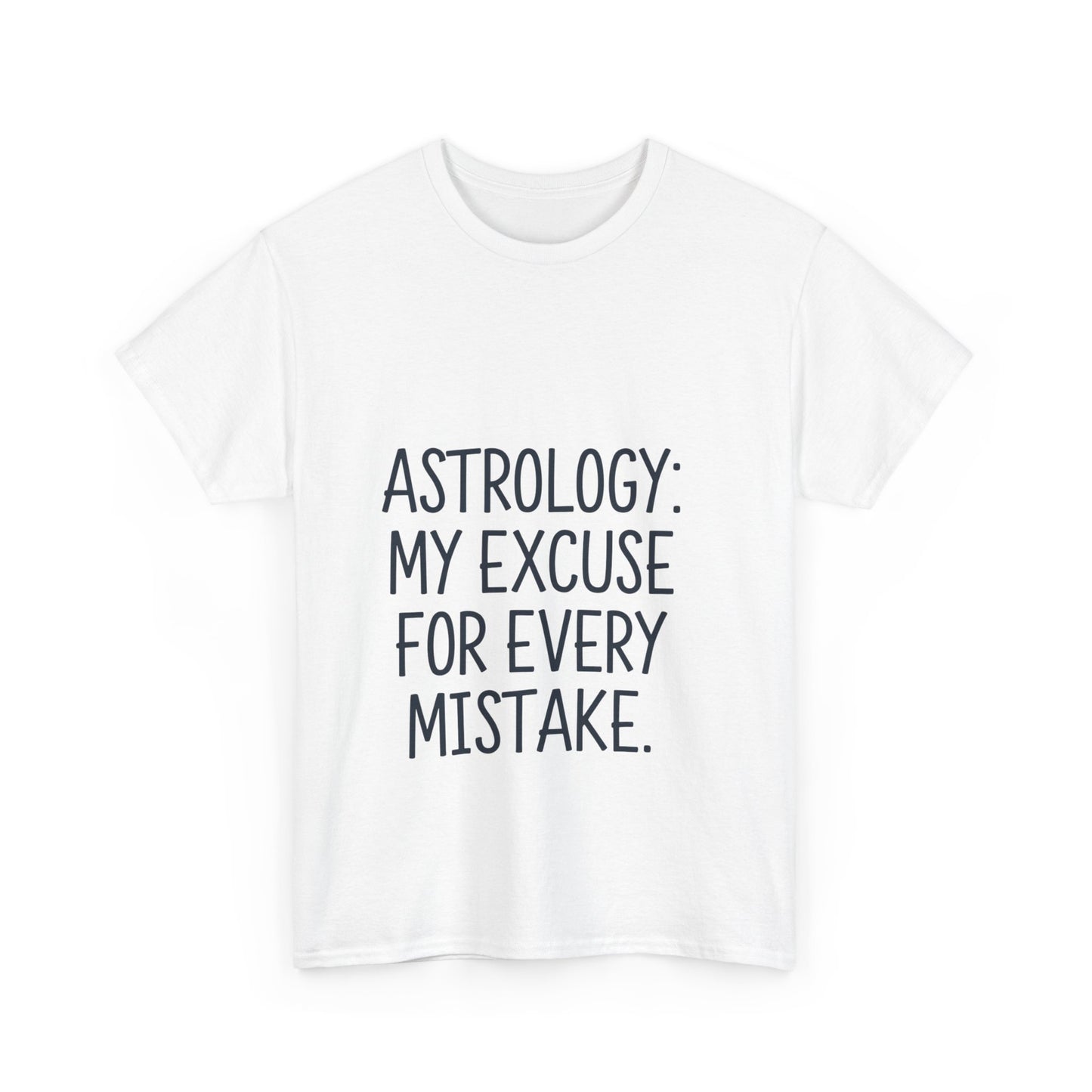 "Astrology: My Excuse for Every Mistake" Cotton Tee